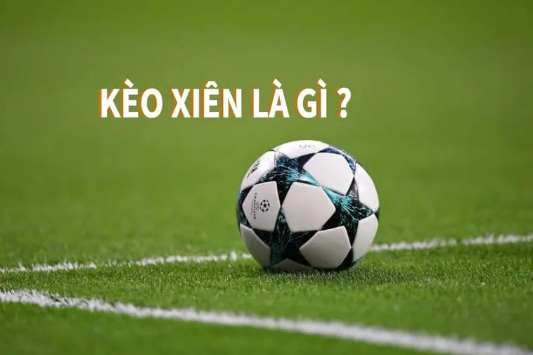 Cách Chơi Kèo Xiên Trong Bóng Đá Để Đạt Tỷ Lệ Thắng Cao Nhất